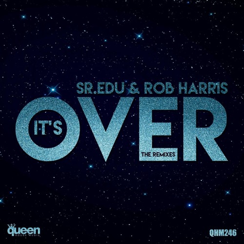 SR.EDU & ROB HARRIS - IT´S OVER ( BLACK FLAMINGO REMIX)