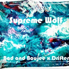 Bad And Boujee X Drifter Supreme Wolf Mashup