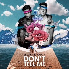 SELVA - Don't Tell Me feat Ana K (extended mix)