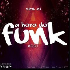 A Hora Do Funk #01 - Lukas Silva (Podcast)
