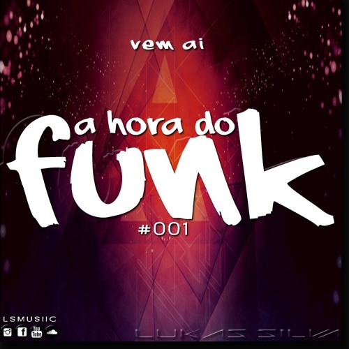 A Hora Do Funk #01 - Lukas Silva (Podcast)