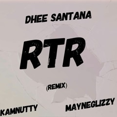 Dhee santana RTR REMIX (ft. KamNutty & MayneGlizzy)
