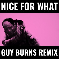 Nice For What (Guy Burns Remix) - Drake