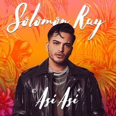 Solomon Ray - Así Así