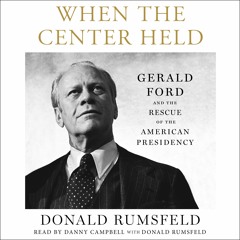 Donald Rumsfeld on his audiobook WHEN THE CENTER HELD