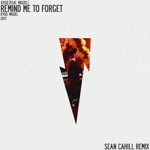 kygo ft. miguel - remind me to forget (sean cahill flip)