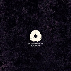 DNC LIMITED Podcast 015 - By SILENT LAKE