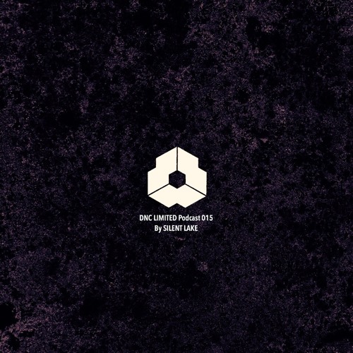 DNC LIMITED Podcast 015 - By SILENT LAKE