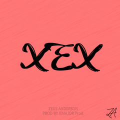 Zeus Anderson - XeX (Prod By Emajor Prod