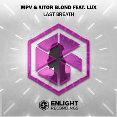 MPV & Aitor Blond Feat. LUX - Last Breath (Fablers Remix)