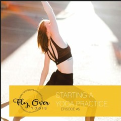Ep. 5: Starting a Yoga Practice