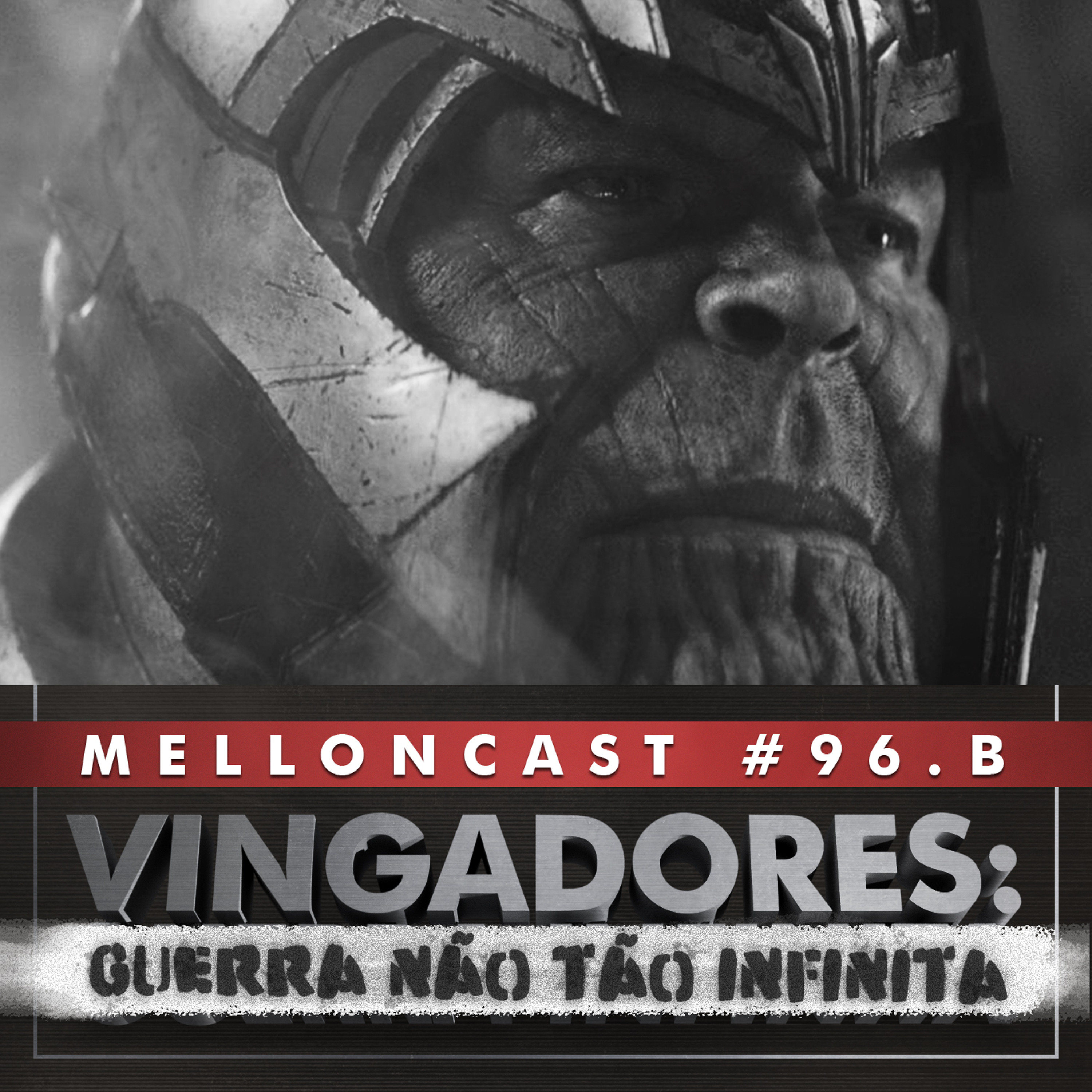 MellonCast #96 - Vingadores Guerra Infinita (B) episode artwork