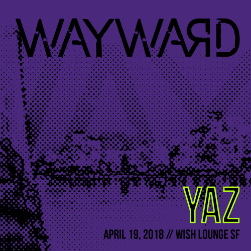 Yaz Live at Wayward // April 2018
