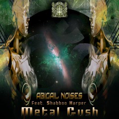 Abigail Noises Feat. Shabboo Harper - Metal Gush (OGP049-Ohm Ganesh Pro)