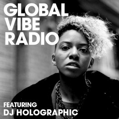 Global Vibe Radio 112 Feat. DJ Holographic