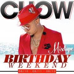 DJ Young Chow Birthday Weekend Aug 10-12th Mixtape 2018