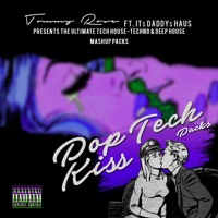 Tommy Rose Pop Tech Kiss Tech House Mashup Packs Out Now By Dj Tommy Rose Tommy Rose Pop Tech Kiss Tech House Mashup Packs Out Now By Dj Tommy Rose
