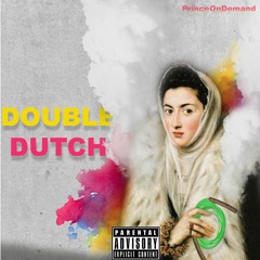 Double Dutch (PrinceOnDemand)