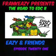 FrankEazy (Road To EDC II) - Eazy & Friends Radio Episode 21