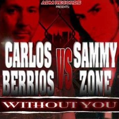 CARLOS BERRIOS VS SAMMY ZONE - WITHOUT YOU (C.T.T.Q.S INTRO EDITS)