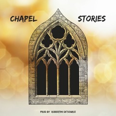 Chapel Stories - Prod by De'Source