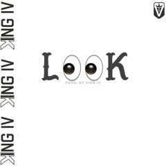 Look (Prod. KING IV)