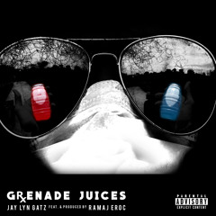 Grenade Juices feat. Ramaj Eroc (prod. Ramaj Eroc)