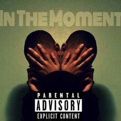 IN THE MOMENT (prod . Lord Casso)