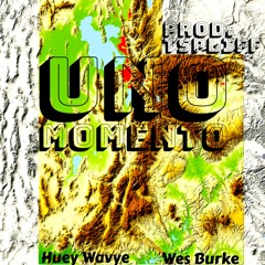 Uno Momento(Feat. Huey Wayve)(Prod.TSpliff)