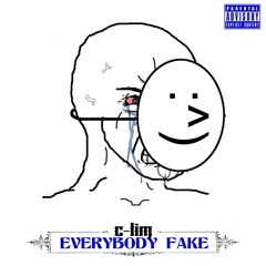 C - Lim - Everybody Fake - Dirty