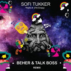 Sofi Tukker - That's It (I'm Crazy) ( Talkboss & BEHER Remix )✪✪✪ FREE DOWNLOAD ✪✪✪