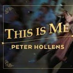 This is Me from the Greatest Showman Peter Hollens