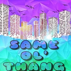 Same Ol Thang Prod. JP Bangz