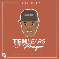 Echo Deep - Ten Years OF Prayer Source Master