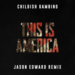 This Is America (Jason Edward Remix)