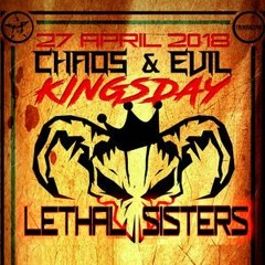 Lethal Sisters - Chaos&Evil - Kingsday 2018