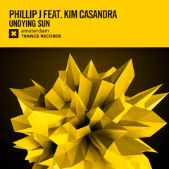 Phillip J feat. Kim Casandra - Undying Sun (Amsterdam Trance)