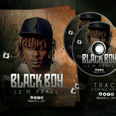 Black boy ! Le'm pwale!