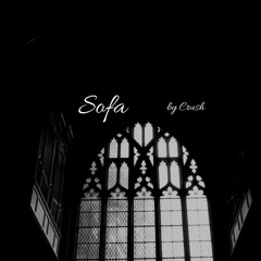 Sofa by Crush but he's singing in a cathedral while there's a thunderstorm