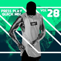 PRESS PLAY // QUICK MIX // VOL 28