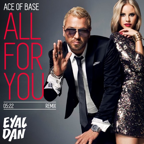 Stream Ace Of Base - All For You (Eyal Dan Remix) by Eyal Dan | Listen  online for free on SoundCloud