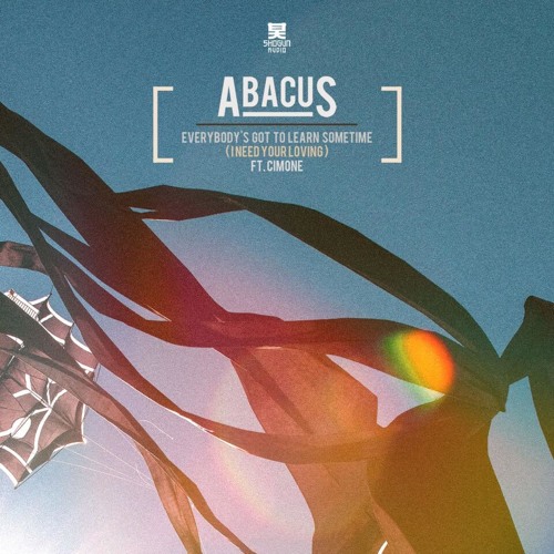 Abacus - Everybody's Got To Learn Sometime (I Need Your Loving) Feat. Cimone