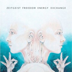 Zeitgeist Freedom Energy Exchange - Big Up (STW Premiere)