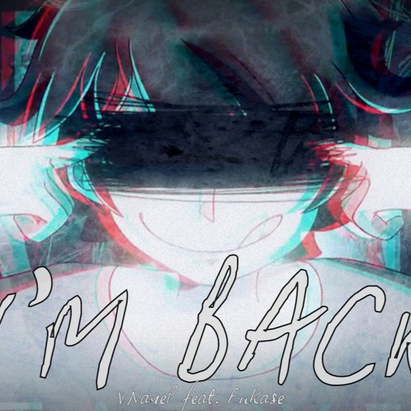 Завантажити I'M BACK feat. Fukase (Original Song) | by VNaneP