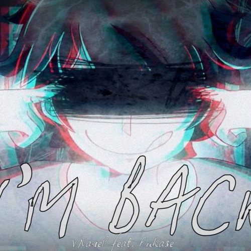 I'M BACK feat. Fukase (Original Song) | by VNaneP
