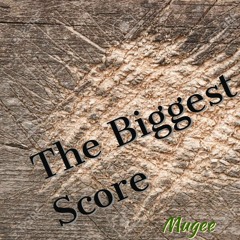 biggest Score - Mugee
