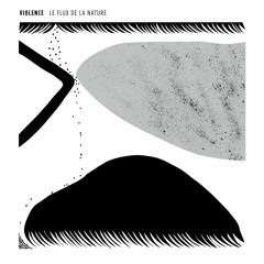 Violence - Le Flux de la Nature / EE022 / PREVIEW