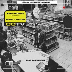 King Promise - CCTV ft. Mugeez x Sarkodie - (Prod by Killbeatz)