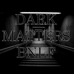 Dark Matters  - BNLF Techno