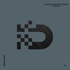Maksim Dark & Ricky Ebner - Continent (Original Mix){DENSE AUDIO}